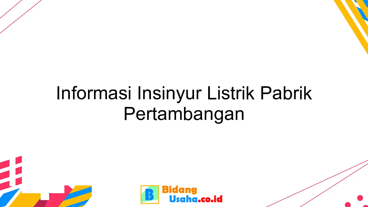 Informasi Insinyur Listrik Pabrik Pertambangan