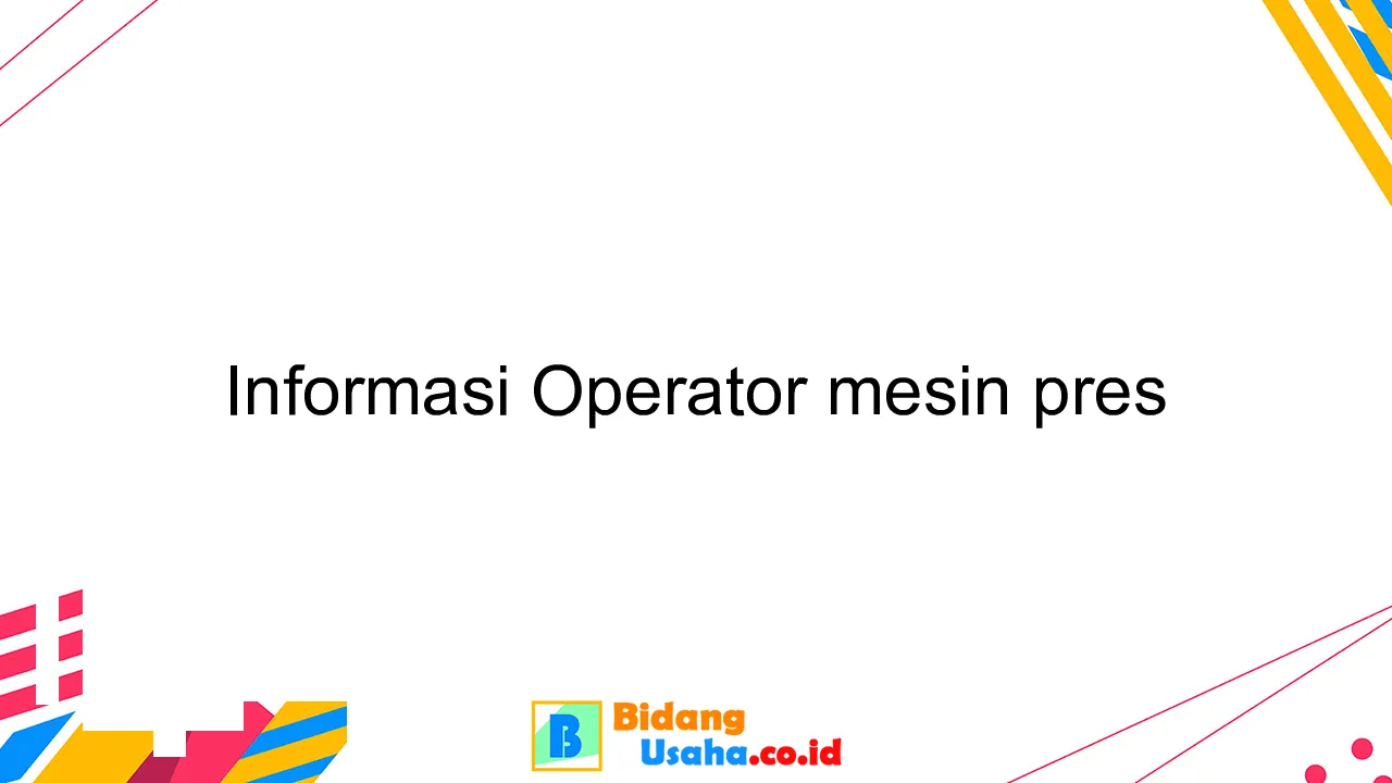 Informasi Operator mesin pres