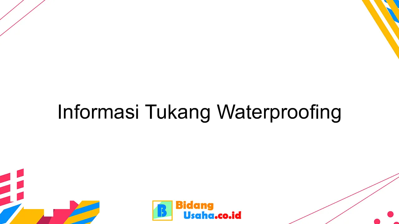 Informasi Tukang Waterproofing