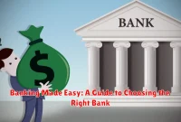 Banking Made Easy: A Guide to Choosing the Right Bank