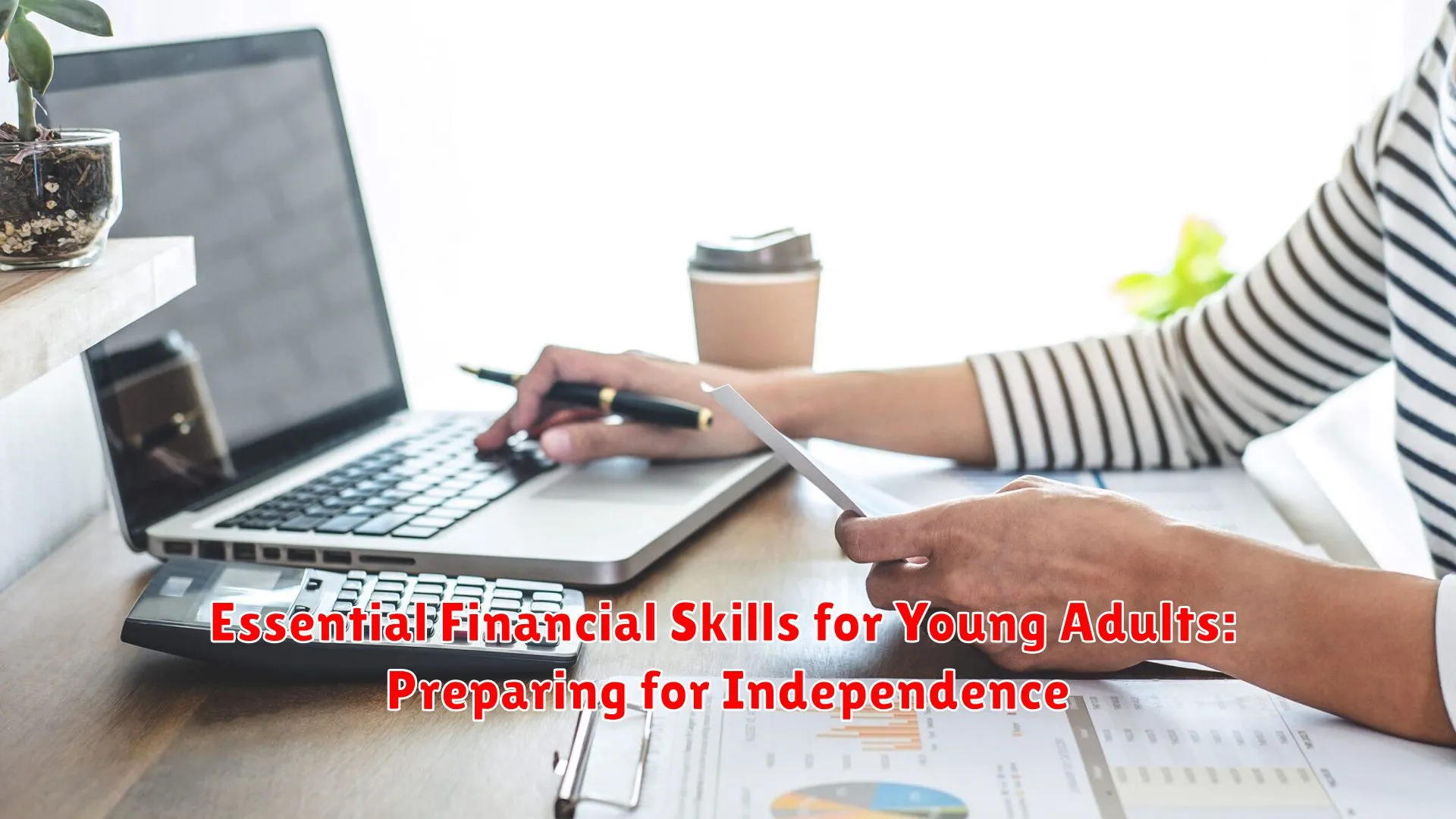 Essential Financial Skills for Young Adults: Preparing for Independence