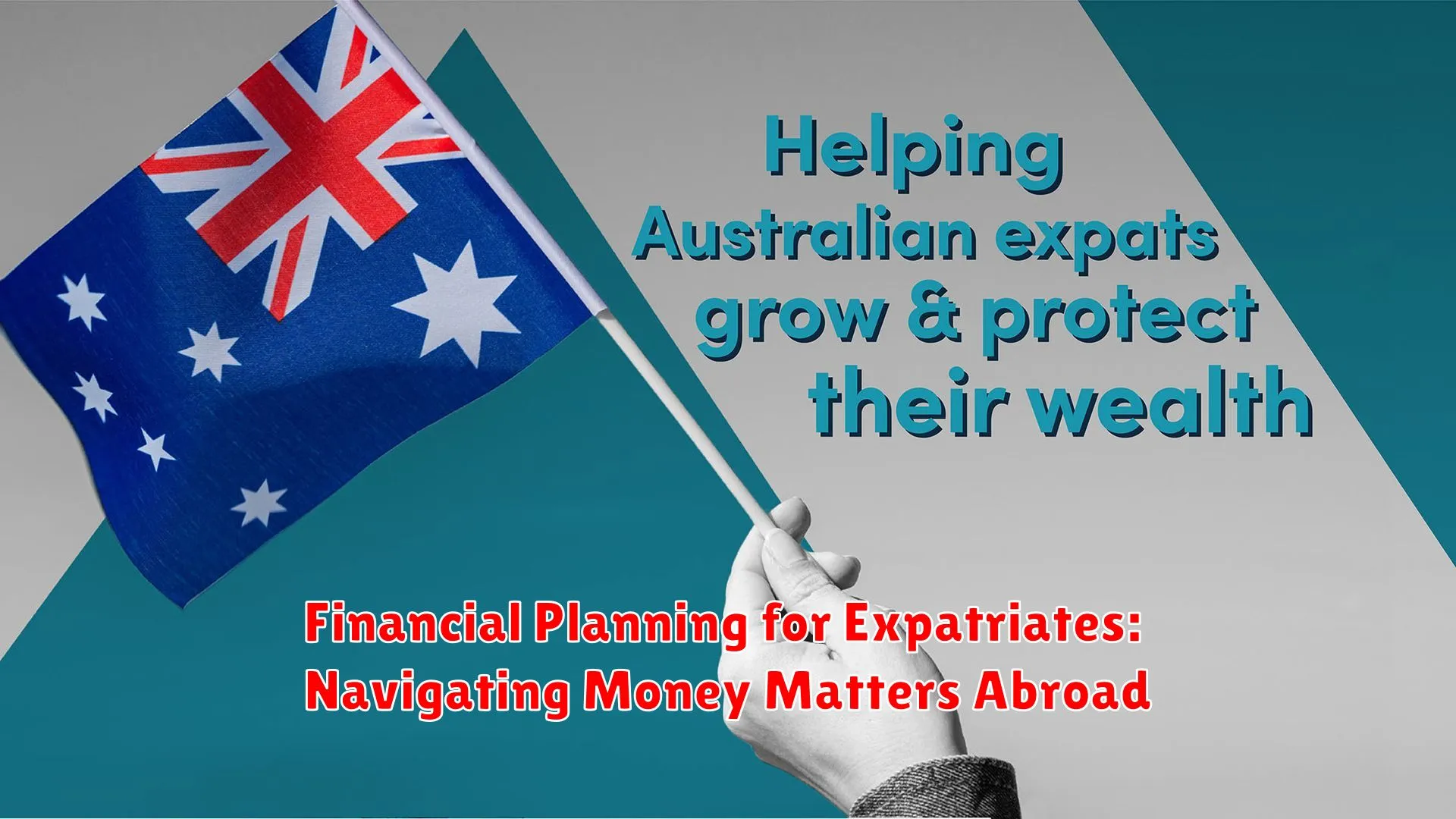 Financial Planning for Expatriates: Navigating Money Matters Abroad