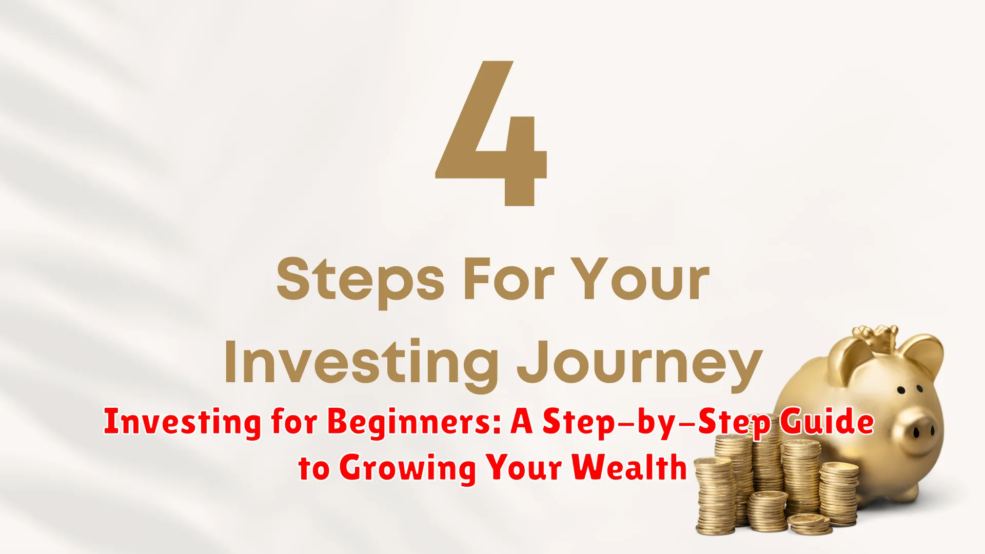 Investing for Beginners: A Step-by-Step Guide to Growing Your Wealth