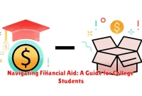 Navigating Financial Aid: A Guide for College Students