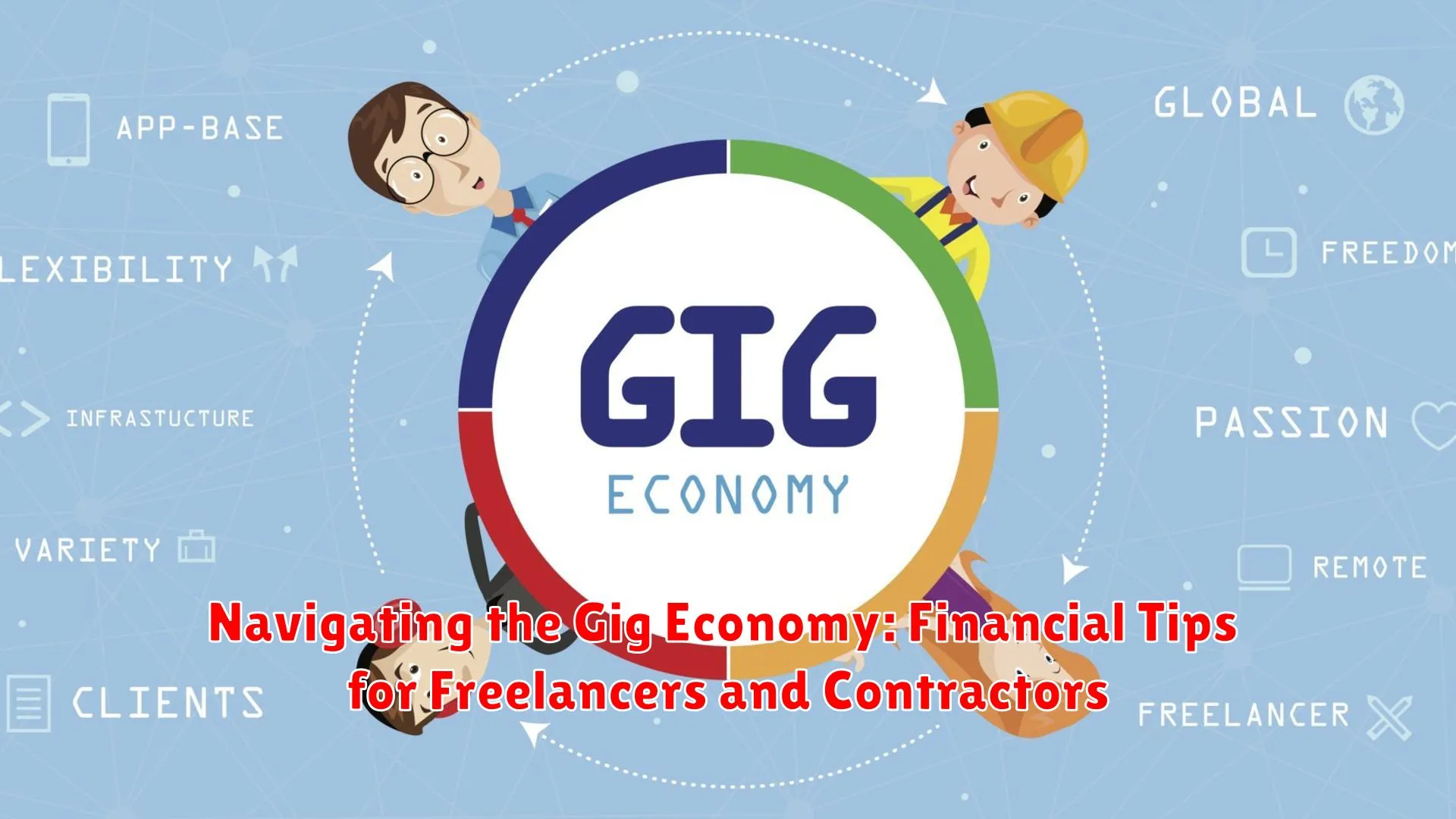 Navigating the Gig Economy: Financial Tips for Freelancers and Contractors