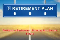 The Road to Retirement: Planning for a Secure Future