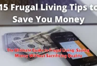 The Ultimate Guide to Frugal Living: Saving Money Without Sacrificing Quality