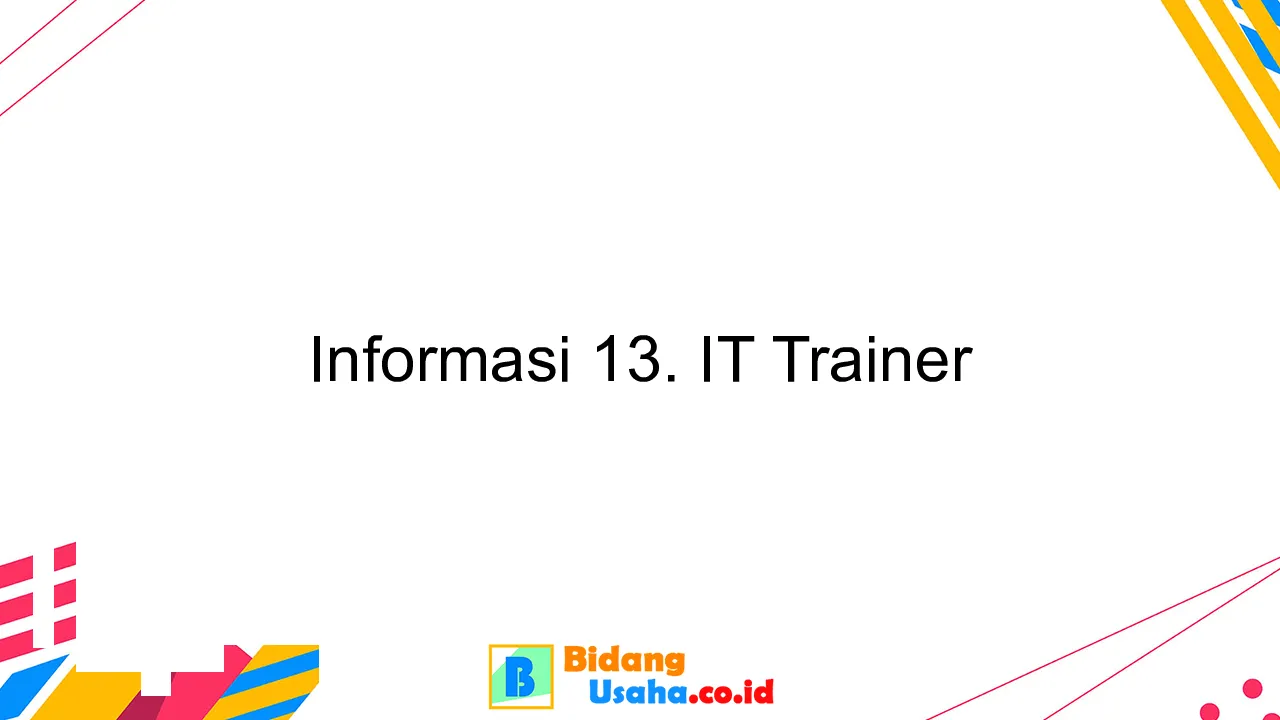 Informasi 13. IT Trainer