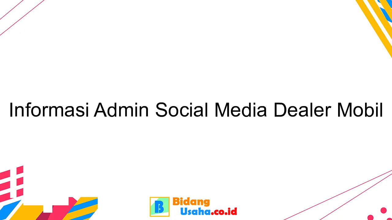 Informasi Admin Social Media Dealer Mobil