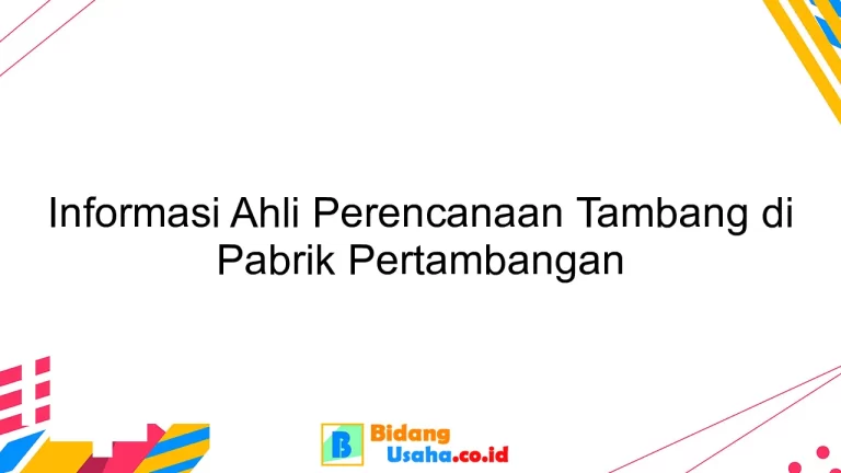 Informasi Ahli Perencanaan Tambang di Pabrik Pertambangan