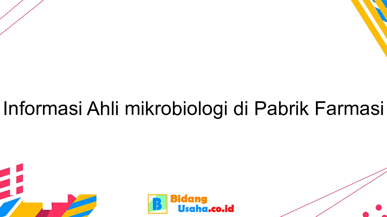 Informasi Ahli mikrobiologi di Pabrik Farmasi