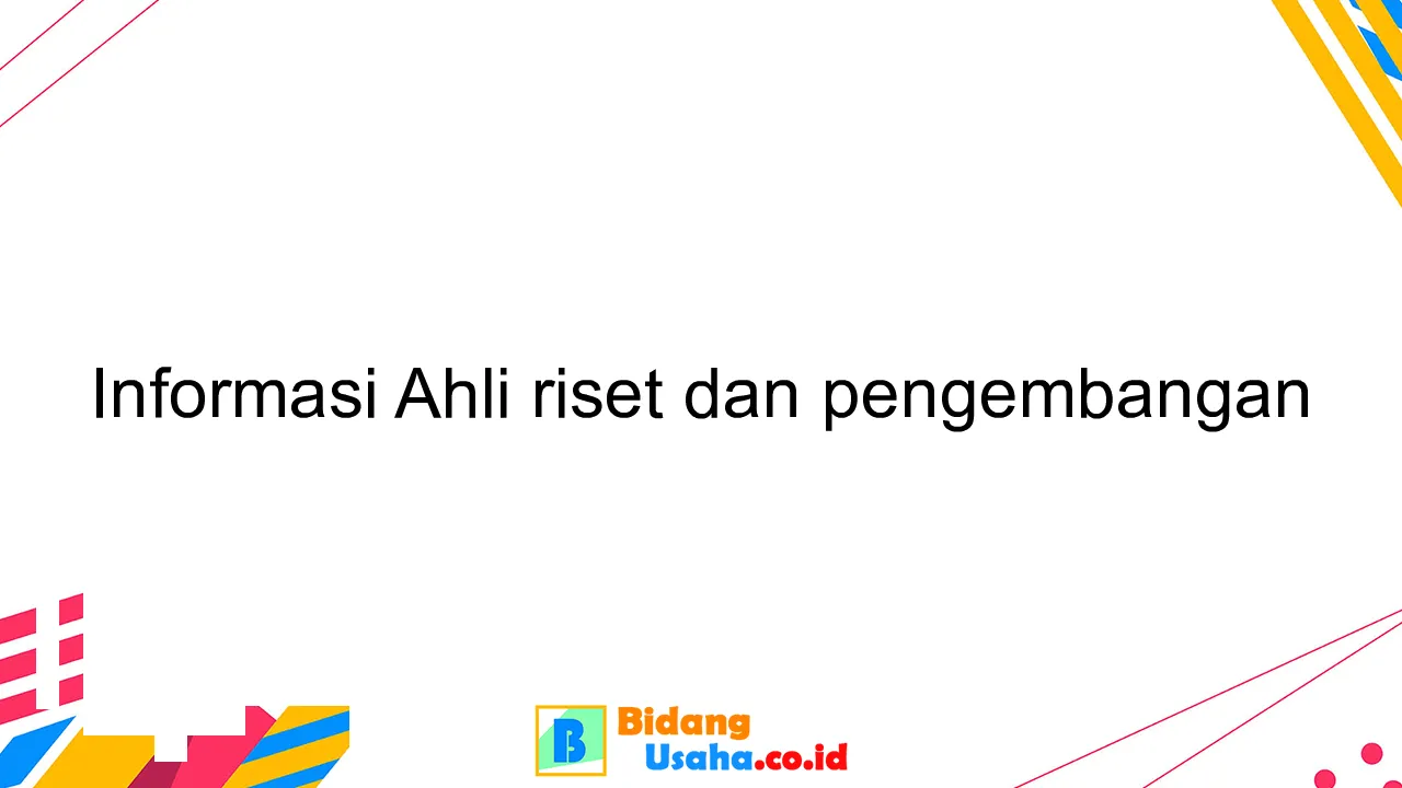 Informasi Ahli riset dan pengembangan