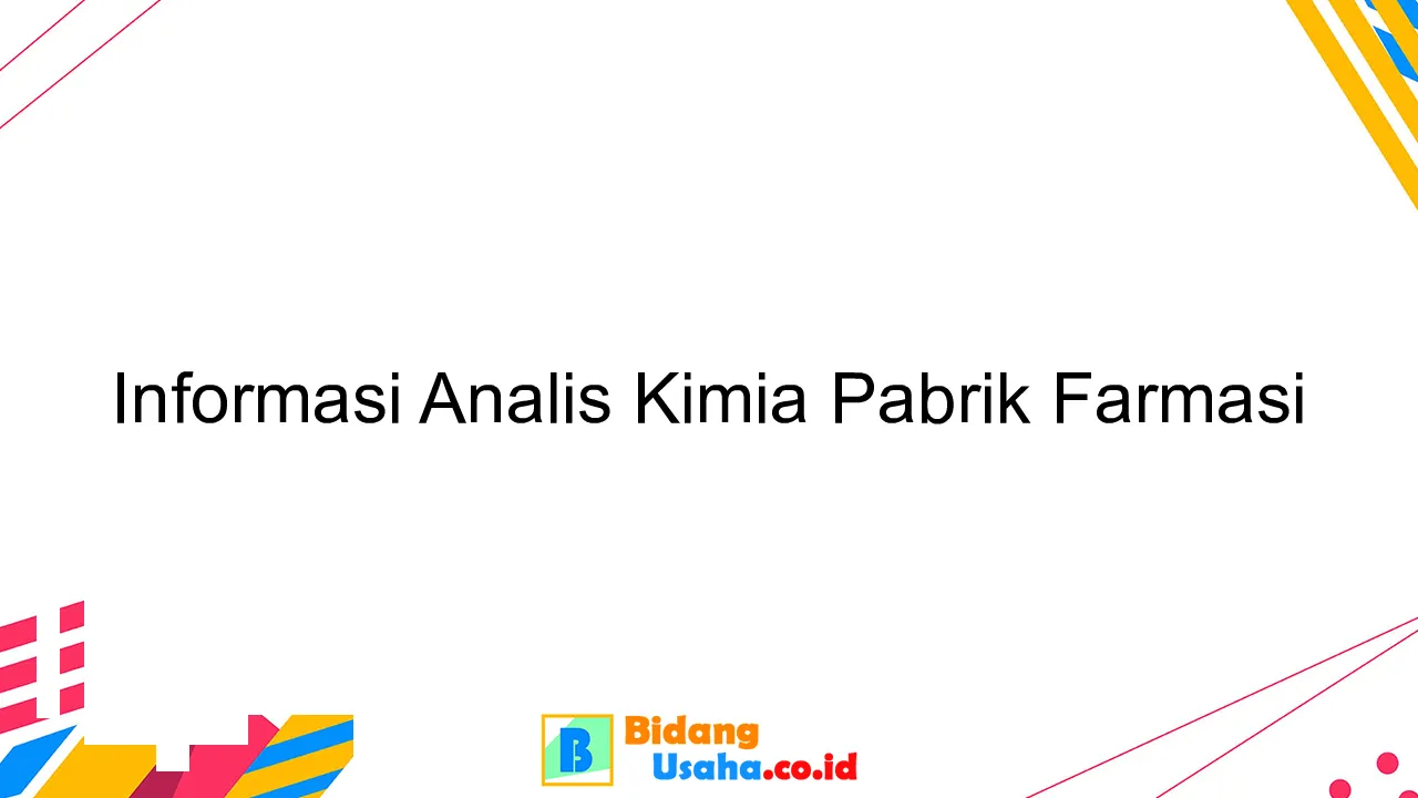 Informasi Analis Kimia Pabrik Farmasi