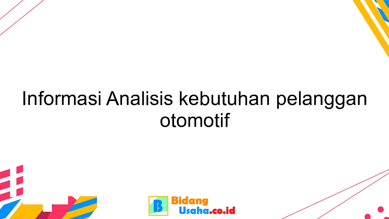 Informasi Analisis kebutuhan pelanggan otomotif