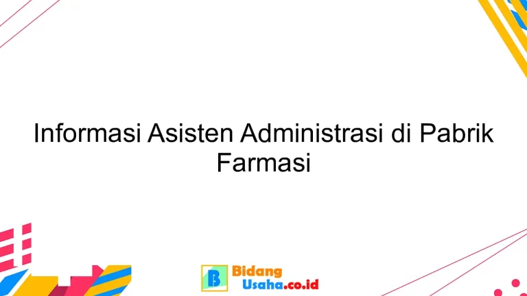 Informasi Asisten Administrasi di Pabrik Farmasi