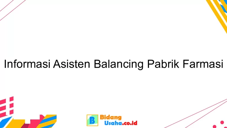 Informasi Asisten Balancing Pabrik Farmasi