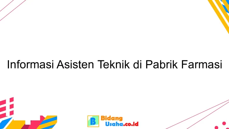 Informasi Asisten Teknik di Pabrik Farmasi