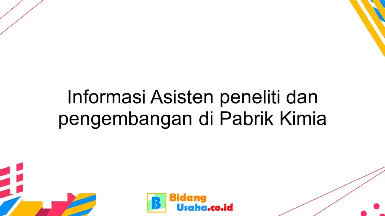 Informasi Asisten peneliti dan pengembangan di Pabrik Kimia