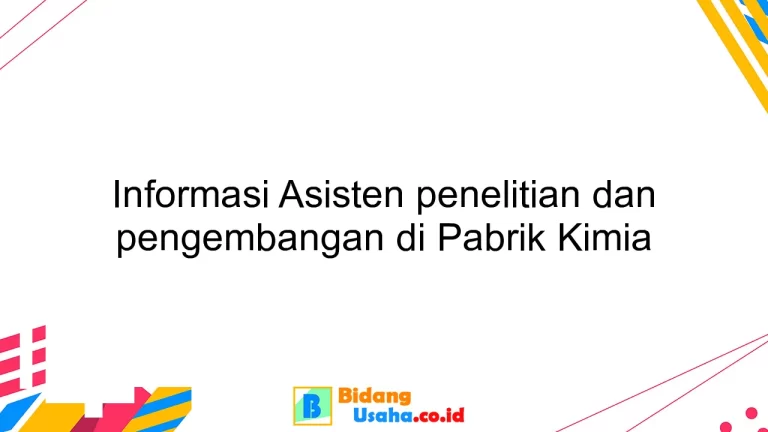 Informasi Asisten penelitian dan pengembangan di Pabrik Kimia