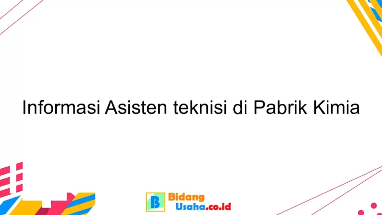 Informasi Asisten teknisi di Pabrik Kimia