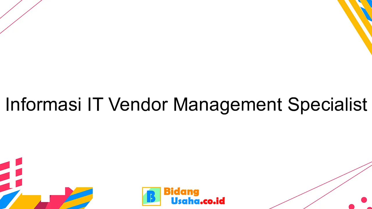 Informasi IT Vendor Management Specialist