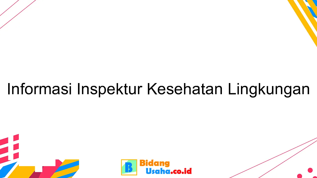 Informasi Inspektur Kesehatan Lingkungan