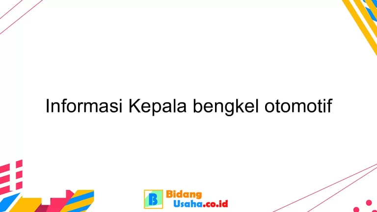 Informasi Kepala bengkel otomotif