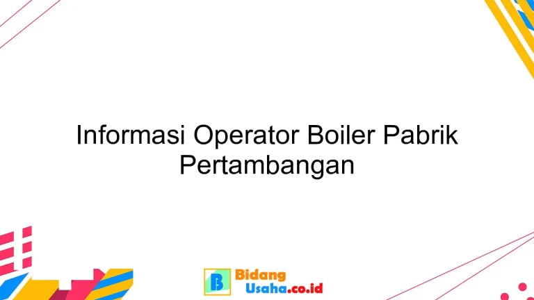 Informasi Operator Boiler Pabrik Pertambangan