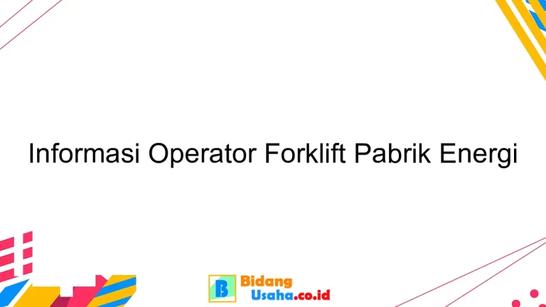 Informasi Operator Forklift Pabrik Energi