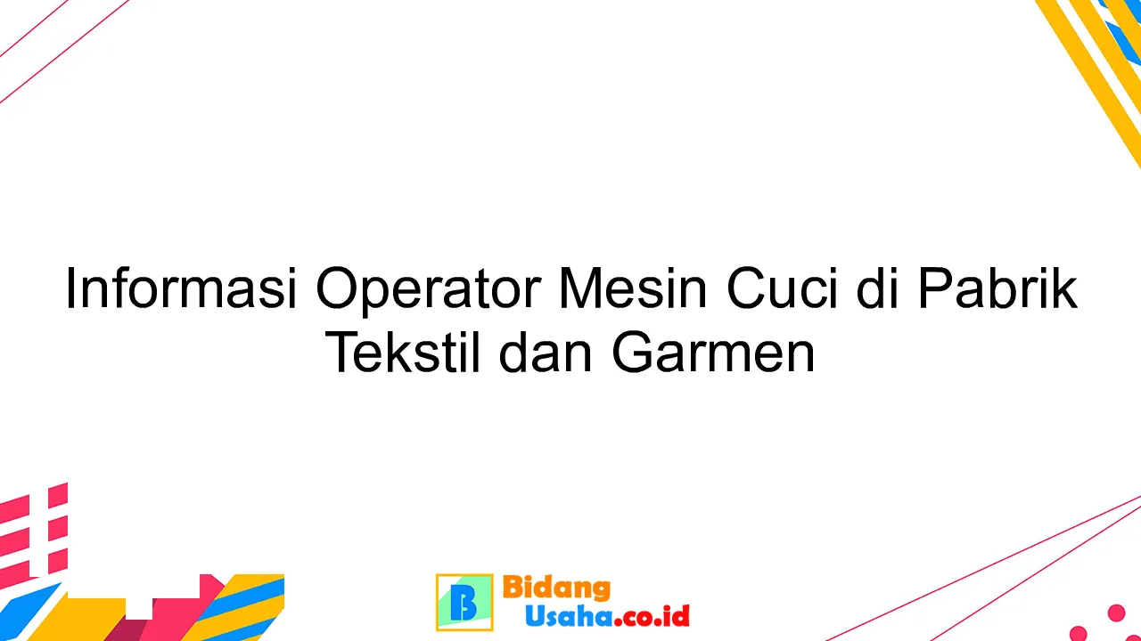 Informasi Operator Mesin Cuci di Pabrik Tekstil dan Garmen