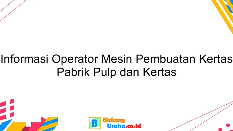 Informasi Operator Mesin Pembuatan Kertas Pabrik Pulp dan Kertas