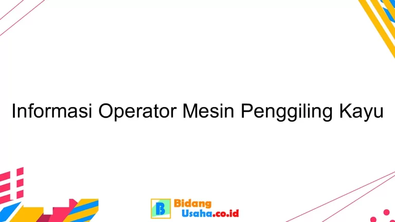 Informasi Operator Mesin Penggiling Kayu