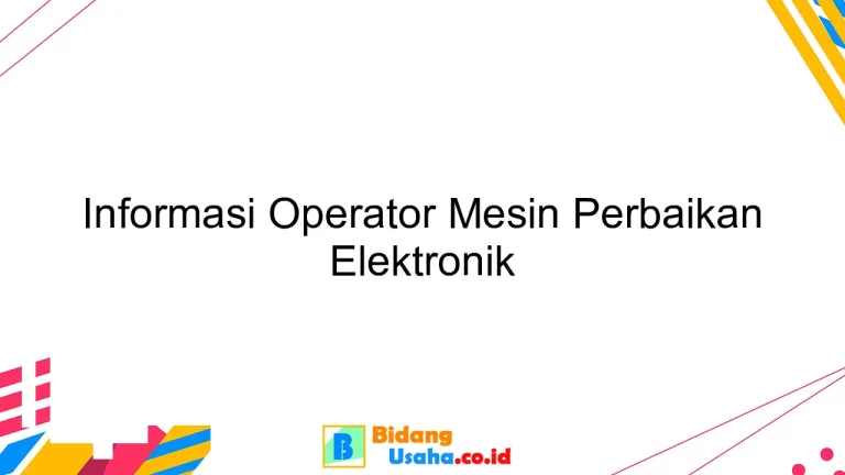 Informasi Operator Mesin Perbaikan Elektronik