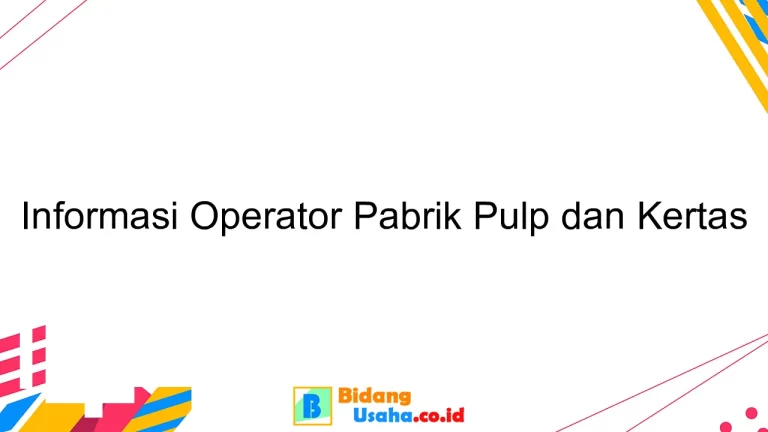 Informasi Operator Pabrik Pulp dan Kertas