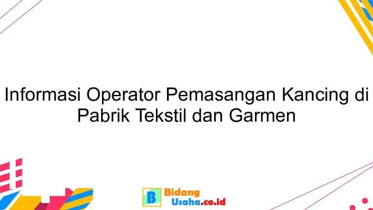 Informasi Operator Pemasangan Kancing di Pabrik Tekstil dan Garmen