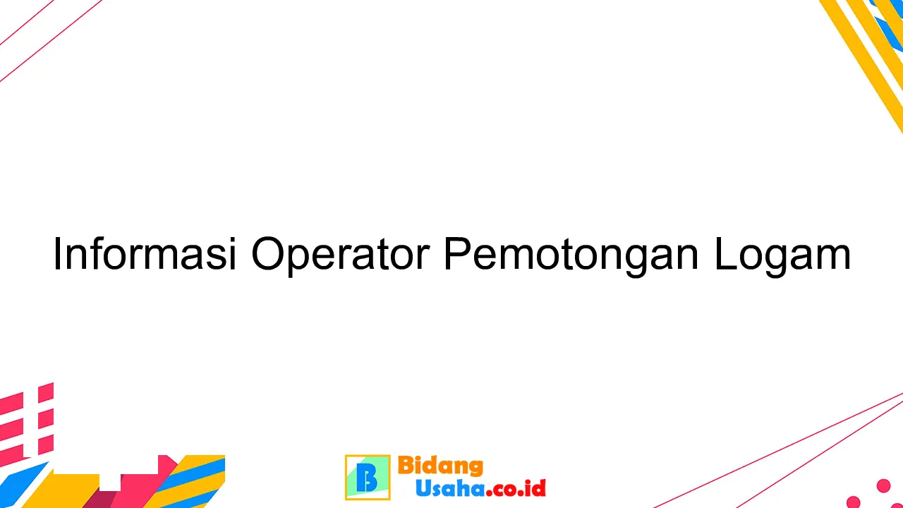 Informasi Operator Pemotongan Logam