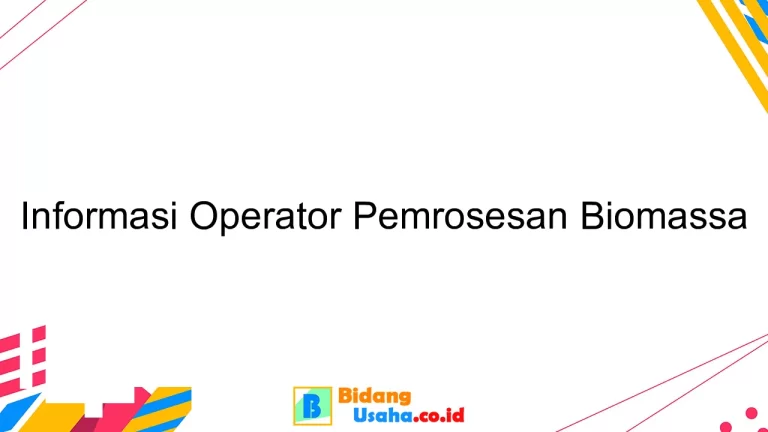 Informasi Operator Pemrosesan Biomassa