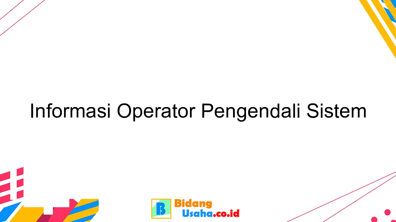 Informasi Operator Pengendali Sistem