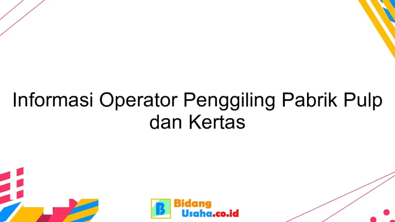 Informasi Operator Penggiling Pabrik Pulp dan Kertas