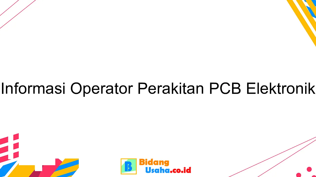 Informasi Operator Perakitan PCB Elektronik