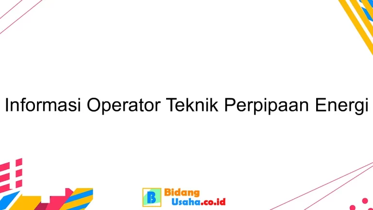 Informasi Operator Teknik Perpipaan Energi