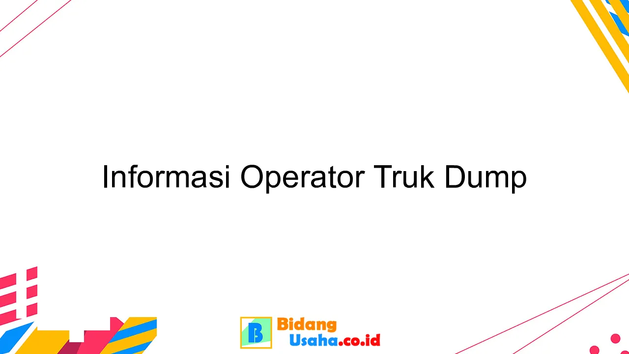 Informasi Operator Truk Dump