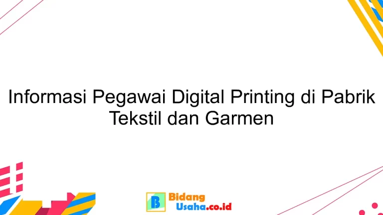 Informasi Pegawai Digital Printing di Pabrik Tekstil dan Garmen