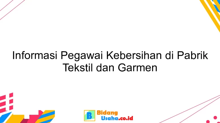 Informasi Pegawai Kebersihan di Pabrik Tekstil dan Garmen