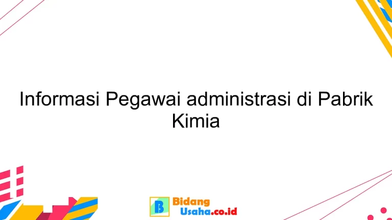 Informasi Pegawai administrasi di Pabrik Kimia