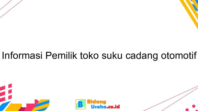 Informasi Pemilik toko suku cadang otomotif