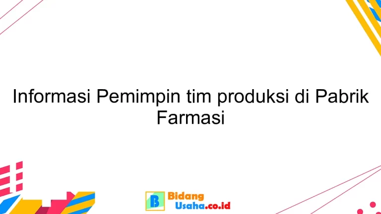 Informasi Pemimpin tim produksi di Pabrik Farmasi