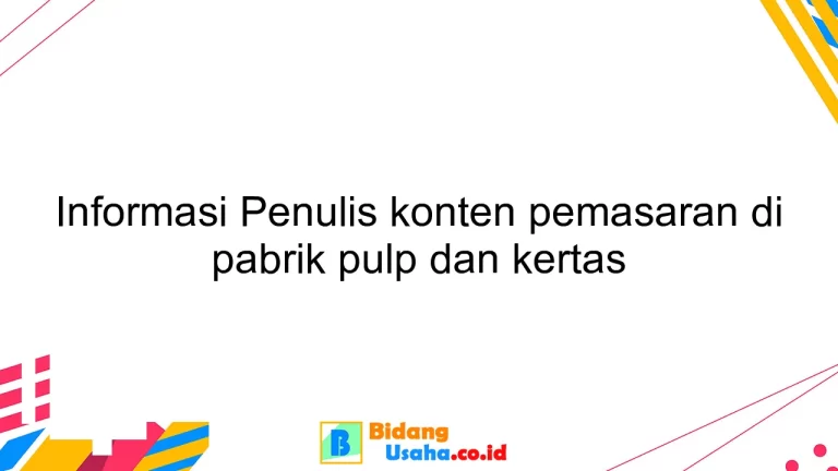 Informasi Penulis konten pemasaran di pabrik pulp dan kertas