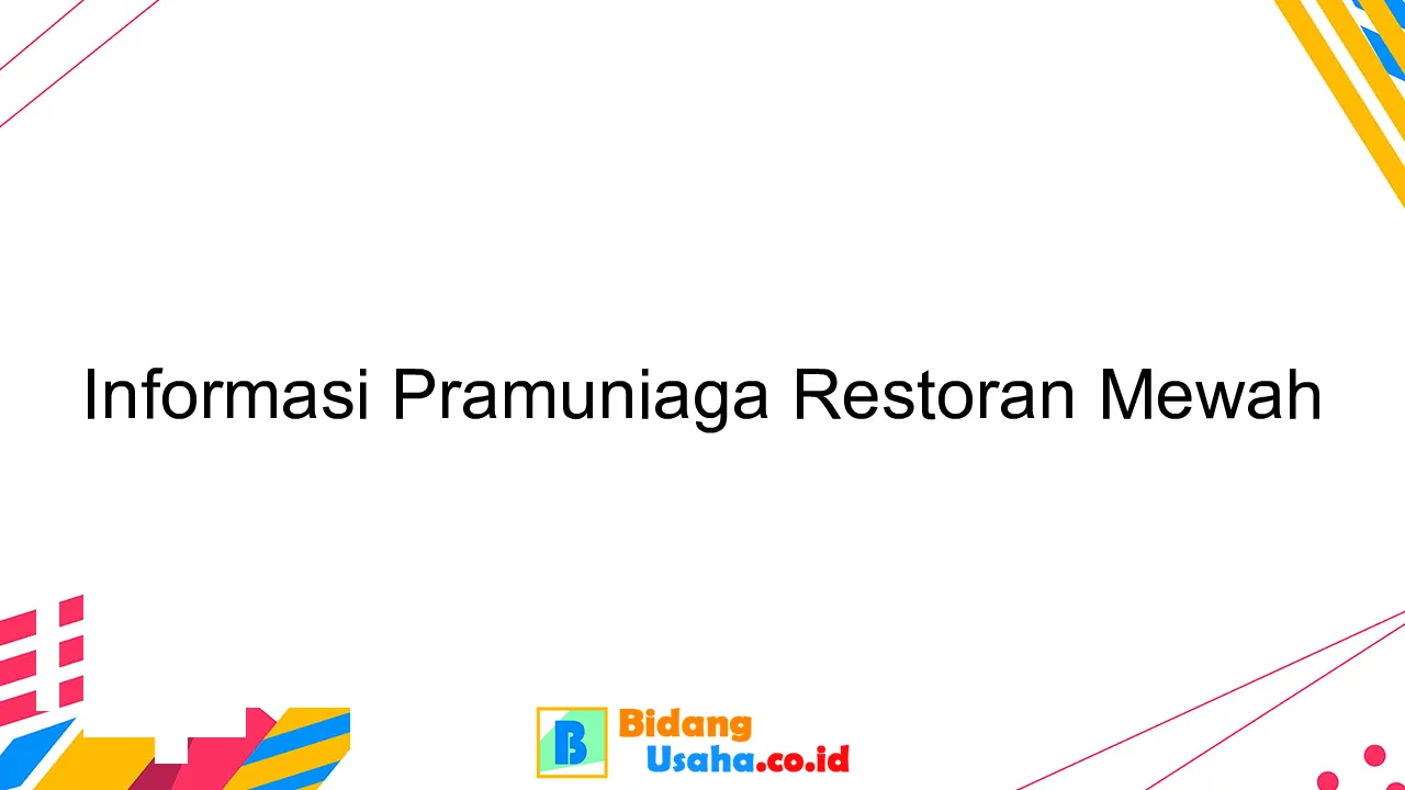 Informasi Pramuniaga Restoran Mewah