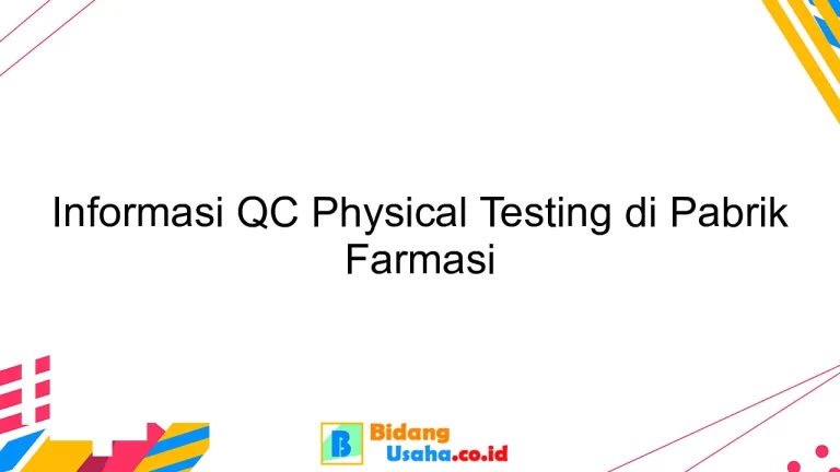 Informasi QC Physical Testing di Pabrik Farmasi